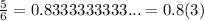 \frac{5}{6} = 0.8333333333... = 0.8(3)