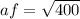 af = \sqrt{400}