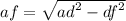 af = \sqrt{ {ad}^{2} - {df}^{2} }