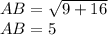 AB = \sqrt{9 + 16} \\ AB = 5