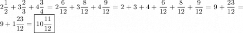 \displaystyle 2\frac{1}{2}+3\frac{2}{3}+4\frac{3}{4}=2\frac{6}{{12}}+3\frac{8}{{12}}+4\frac{9}{{12}} = 2+3+4+\frac{6}{{12}}+\frac{8}{{12}}+\frac{9}{{12}}=9+\frac{{23}}{{12}}=9+ 1\frac{{23}}{{12}}=\boxed{10\frac{{11}}{{12}}}