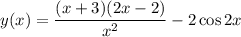 y(x) = \dfrac{(x + 3)(2x - 2)}{x^{2} } - 2 \cos 2x
