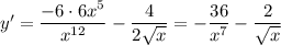 y'=\dfrac{-6\cdot 6x^5}{x^{12}}-\dfrac{4}{2\sqrt{x} }=-\dfrac{36}{x^7}-\dfrac{2}{\sqrt{x}}