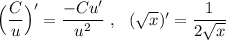 \Big(\dfrac{C}{u}\Big)'=\dfrac{-Cu'}{u^2}\ ,\ \ (\sqrt{x})'=\dfrac{1}{2\sqrt{x}}