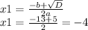 x1 = \frac{ - b + \sqrt{D}}{2a} \\ x1 = \frac{ - 13 + 5}{2} = - 4