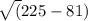 \sqrt(225-81)