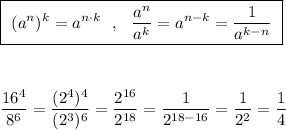 \boxed{\ (a^{n})^{k}=a^{n\cdot k}\ \ ,\ \ \dfrac{a^{n}}{a^{k}}=a^{n-k}=\dfrac{1}{a^{k-n}}\ }displaystyle \frac{16^4}{8^6}=\frac{(2^4)^4}{(2^3)^6}=\frac{2^{16}}{2^{18}}=\frac{1}{2^{18-16}}=\frac{1}{2^2}=\frac{1}{4}