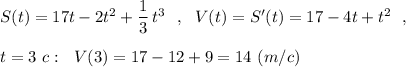 S(t)=17t-2t^2+\dfrac{1}{3}\, t^3\ \ ,\ \ V(t)=S'(t)=17-4t+t^2\ \ ,t=3\ c:\ \ V(3)=17-12+9=14\ (m/c)