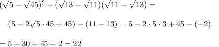 (\sqrt5-\sqrt{45})^2-(\sqrt{13}+\sqrt{11})(\sqrt{11}-\sqrt{13})==(5-2\sqrt{5\cdot 45}+45)-(11-13)=5-2\cdot 5\cdot 3+45-(-2)==5-30+45+2=22