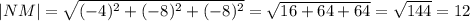 |NM|=\sqrt{(-4)^2+(-8)^2+(-8)^2}=\sqrt{16+64+64}=\sqrt{144}=12