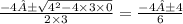 \frac{ - 4± \sqrt{4 {}^{2} - 4 \times 3 \times 0} }{2 \times 3} = \frac{ - 4±4}{6}