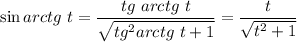 \sin{arctg\ t}=\dfrac{tg\ arctg\ t}{\sqrt{tg^2{arctg\ t}+1}}=\dfrac{t}{\sqrt{t^2+1}}