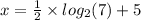 x = \frac{1}{2} \times log_{2}(7) + 5