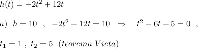 h(t)=-2t^2+12ta)\ \ h=10\ \ ,\ \ -2t^2+12t=10\ \ \Rightarrow \ \ \ t^2-6t+5=0\ \ ,t_1=1\ ,\ t_2=5\ \ (teorema\ Vieta)