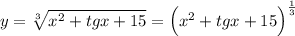 y=\sqrt[3]{x^2+tgx+15}=\Big(x^2+tgx+15\Big)^{\frac{1}{3}}