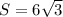 S=6\sqrt{3}