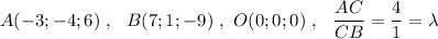 A(-3;-4;6)\ ,\ \ B(7;1;-9)\ ,\ O(0;0;0)\ ,\ \ \dfrac{AC}{CB}=\dfrac{4}{1}=\lambda