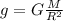 g = G\frac{M}{R^{2} }