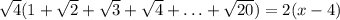 \sqrt{4} (1+\sqrt{2} +\sqrt{3} +\sqrt{4} +\ldots+\sqrt{20})=2(x-4)