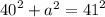 {40}^{2} + {a }^{2} = {41}^{2}