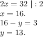 2x=32\ |:2\\x=16.\\16-y=3\\y=13.