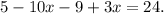 5 - 10x - 9 + 3x = 24.