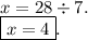 x = 28 \div 7. \\ \boxed{x = 4}.