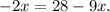 - 2x = 28 - 9x.