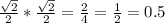 \frac{\sqrt{2} }{2}*\frac{\sqrt{2} }{2}=\frac{2}{4}=\frac{1}{2}=0.5