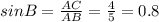 sinB = \frac{AC}{AB} = \frac{4}{5} = 0.8