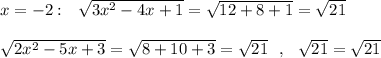 x=-2:\ \ \sqrt{3x^2-4x+1}=\sqrt{12+8+1}=\sqrt{21}sqrt{2x^2-5x+3}=\sqrt{8+10+3}=\sqrt{21}\ \ ,\ \ \sqrt{21}=\sqrt{21}