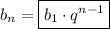 b_n = \boxed{ b_1 \cdot q^{n-1}}