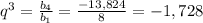 q^3 = \frac{b_4}{b_1} = \frac{-13,824}{8}= -1,728