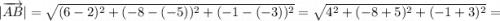 |\overrightarrow{AB}|=\sqrt{(6-2)^{2}+(-8-(-5))^{2}+(-1-(-3))^{2}}=\sqrt{4^{2}+(-8+5)^{2}+(-1+3)^{2}}=
