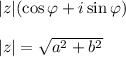 |z|( \cos\varphi + i \sin\varphi ) \\ \\ |z| = \sqrt{ {a}^{2} + {b}^{2} }
