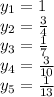 y_1 = 1 \\ y_2 = \frac{3}{4} \\ y_3 = \frac{1}{7} \\ y_4 = \frac{3}{10} \\ y_5 = \frac{1}{13}