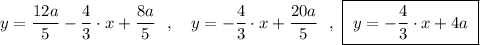 y=\dfrac{12a}{5}-\dfrac{4}{3}\cdot x+\dfrac{8a}{5}\ \ ,\ \ \ y=-\dfrac{4}{3}\cdot x+\dfrac{20a}{5}\ \ ,\ \boxed{\ y=-\dfrac{4}{3}\cdot x+4a\ }