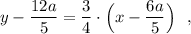 y-\dfrac{12a}{5}=\dfrac{3}{4}\cdot \Big(x-\dfrac{6a}{5}\Big)\ \ ,