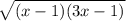 \sqrt{(x-1)(3x-1)}