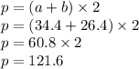 p = (a + b) \times 2 \\ p = (34.4 + 26.4) \times 2 \\ p = 60.8 \times 2 \\ p = 121.6