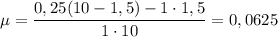 \mu=\dfrac{0,25(10-1,5)-1\cdot1,5}{1\cdot10}=0,0625