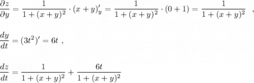 \displaystyle \frac{\partial z}{\partial y}=\frac{1}{1+(x+y)^2}\cdot (x+y)'_{y}=\frac{1}{1+(x+y)^2}\cdot (0+1)=\frac{1}{1+(x+y)^2}\ \ ,frac{dy}{dt}=(3t^2)'=6t\ ,frac{dz}{dt}=\frac{1}{1+(x+y)^2}+\frac{6t}{1+(x+y)^2}