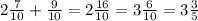 2 \frac{7}{10} + \frac{9}{10} = 2 \frac{16}{10} = 3 \frac{6}{10} = 3 \frac{3}{5}
