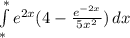 \int\limits^*_* {e^{2x}(4-\frac{e^{-2x} }{5x^{2} } )} \, dx