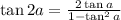 \tan 2a=\frac{2\tan a}{1-\tan^2a}