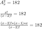 A^2_x=182frac{x!}{(x-2)!} =182frac{(x-2)!*(x-1)*x}{(x-2)!} =182