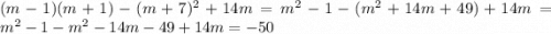 (m-1)(m+1) - (m+7)^{2} + 14m = m^{2} - 1 -(m^{2} +14m + 49) +14m = m^{2} - 1 -m^{2} -14m - 49 +14m = -50
