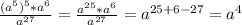 \frac{(a^{5} )^{5}*a^{6} }{a^{27} } =\frac{a^{25} *a^{6} }{a^{27} } =a^{25+6-27}=a^4