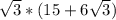 \sqrt3}*(15+6\sqrt{3})