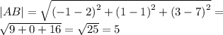 |AB| = \sqrt{ {( - 1 - 2)}^{2} + {(1 - 1)}^{2} + {(3 - 7)}^{2}} = \\ \sqrt{9 + 0 + 16} = \sqrt{25} = 5